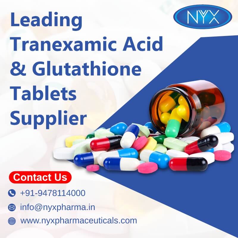 Leading Tranexamic Acid & Glutathione Tablets Supplier 