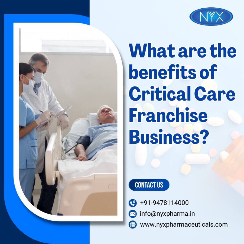 What are the benefits of Critical Care Franchise Business? 